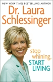 Stop Whining, Start Living, Schlessinger, Dr. Laura