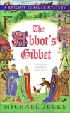 The Abbot's Gibbet: A Knights Templar Mystery, Jecks, Michael