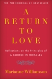 A Return to Love: Reflections on the Principles of A Course in Miracles, Williamson, Marianne