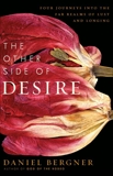 The Other Side of Desire: Four Journeys into the Far Realms of Lust and Longing, Bergner, Daniel