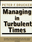 Managing In Turbulent Times, Drucker, Peter F.