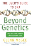 Beyond Genetics: The User's Guide to DNA, McGee, Glenn