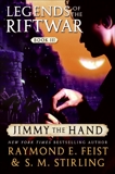 Jimmy the Hand: Legends of the Riftwar, Book 3, Feist, Raymond E. & Stirling, S.M.