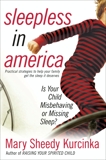 Sleepless in America: Is Your Child Misbehaving...or Missing Sleep?, Kurcinka, Mary Sheedy