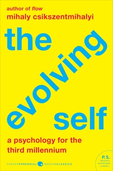 The Evolving Self: Psychology for the Third Millennium, A, Csikszentmihalyi, Mihaly