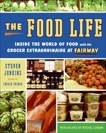 The Food Life: Inside the World of Food with the Grocer Extraordinaire at Fairway, Jenkins, Steven & London, Mitchel
