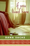 If You Lived Here: A Novel, Sachs, Dana