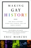 Making Gay History: The Half-Century Fight for Lesbian and Gay Equal Rights, Marcus, Eric