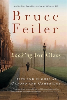 Looking for Class: Days and Nights at Oxford and Cambridge, Feiler, Bruce