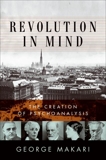 Revolution in Mind: Freud, The Freudians, and the Making of, Makari, George