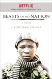 Beasts of No Nation: A Novel, Iweala, Uzodinma