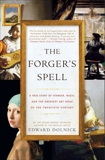 The Forger's Spell: A True Story of Vermeer, Nazis, and the Greatest Art Hoax of the Twentieth Century, Dolnick, Edward