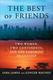 The Best of Friends: Two Women, Two Continents, and One Enduring Friendship, James, Sara & Mauney, Ginger