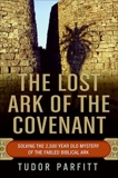 The Lost Ark of the Covenant: Solving the 2,500-Year-Old Mystery of the Fabled Biblical Ark, Parfitt, Tudor