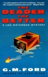 The Deader the Better: A Leo Waterman Mystery, Ford, G.M.