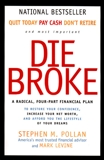 Die Broke: A Radical Four-Part Financial Plan, Pollan, Stephen & Levine, Mark