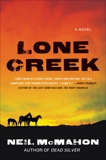 Lone Creek: A Novel, McMahon, Neil