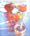 The Ultimate Candy Book: More than 700 Quick and Easy, Soft and Chewy, Hard and Crunchy Sweets and Treats, Weinstein, Bruce