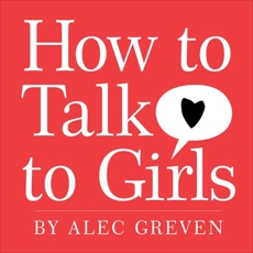 How to Talk to Girls, Greven, Alec