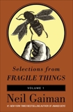 Selections from Fragile Things, Volume One: 4 Short Fictions and Wonders, Gaiman, Neil