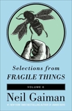 Selections from Fragile Things, Volume Six: A Short Fiction, Gaiman, Neil