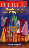Murder on a Girls' Night Out: A Southern Sisters Mystery, George, Anne