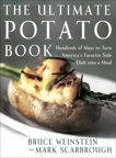 The Ultimate Potato Book: Hundreds of Ways to Turn America's Favorite Side Dish into a Meal, Weinstein, Bruce & Scarbrough, Mark