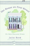 The House on First Street: My New Orleans Story, Reed, Julia