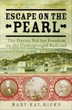 Escape on the Pearl: Passage to Freedom from Washington, D.C., Ricks, Mary Kay