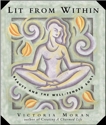 Lit From Within: Tending Your Soul For Lifelong Beauty, Moran, Victoria