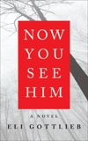 Now You See Him: A Novel, Gottlieb, Eli