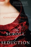 The Scroll of Seduction: A Novel of Power, Madness, and Royalty, Belli, Gioconda