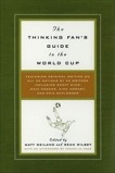 The Thinking Fan's Guide to the World Cup, Wilsey, Sean & Weiland, Matt