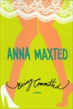 Being Committed: A Novel, Maxted, Anna