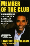 A Member of the Club: Reflections on Life in a Racially Polarized World, Graham, Lawrence Otis