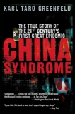 China Syndrome: The True Story of the 21st Century's First Great Epidemic, Greenfeld, Karl Taro