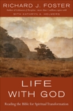 Life with God: Reading the Bible for Spiritual Transformation, Foster, Richard J.