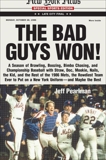 The Bad Guys Won: A Season of Brawling, Boozing, Bimbo Chasing, and Championship Baseball with Straw, Doc, Mookie, Nails, the Kid, and the Rest of the 1986 Mets, the Rowdiest Team Ever to Put on a New York Uniform--and Maybe the Best, Pearlman, Jeff