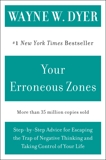 Your Erroneous Zones: Step-by-Step Advice for Escaping the Trap of Negative Thinking and Taking Control of Your Life, Dyer, Wayne W.