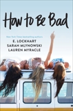 How to Be Bad, Myracle, Lauren & Mlynowski, Sarah & Lockhart, E.