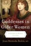 Goddesses in Older Women: The Third Phase of Women's Lives, Bolen, Jean Shinoda