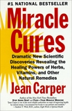 Miracle Cures: Dramatic New Scientific Discoveries Reve, Carper, Jean