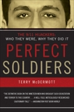 Perfect Soldiers: The 9/11 Hijackers: Who They Were, Why They Did It, McDermott, Terry