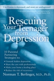 Rescuing Your Teenager from Depression, Berlinger, Norman T.