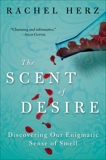 The Scent of Desire: Discovering Our Enigmatic Sense of Smell, Herz, Rachel