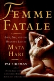 Femme Fatale: A New Biography of Mata Hari, Shipman, Pat