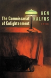 The Commissariat of Enlightenment: A Novel, Kalfus, Ken