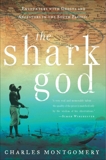 The Shark God: Encounters with Ghosts and Ancestors in the South Pacific, Montgomery, Charles
