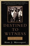 Destined to Witness: Growing Up Black In Nazi Germany, Massaquoi, Hans