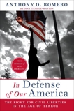 In Defense of Our America: The Fight for Civil Liberties in the Age of Terror, Romero, Anthony D. & Temple-Raston, Dina